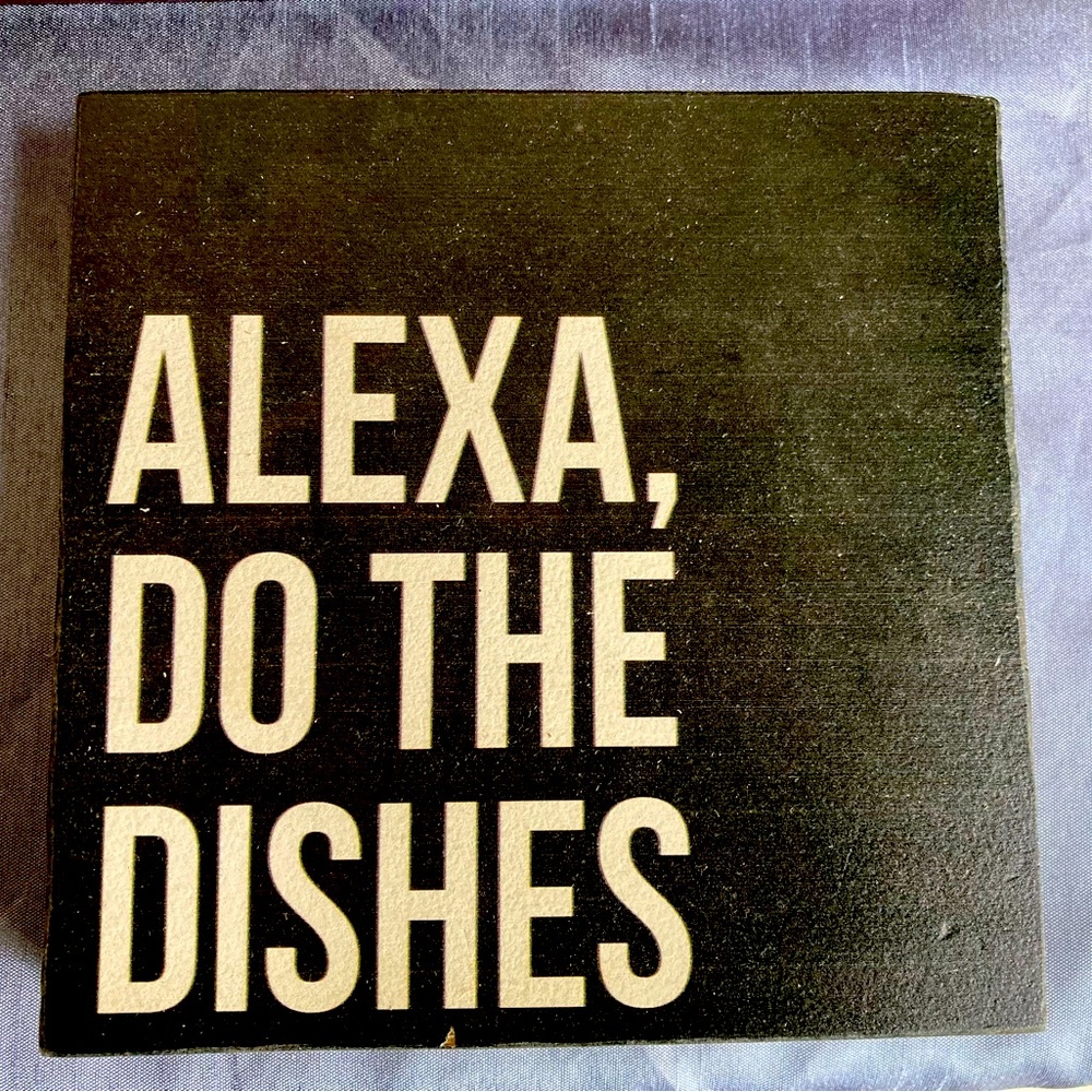 Alexa, do the dishes wooden sign. New